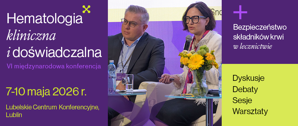 VI Międzynarodowa Konferencja Szkoleniowa Hematologia Kliniczna i Doświadczalna Lublin 2026