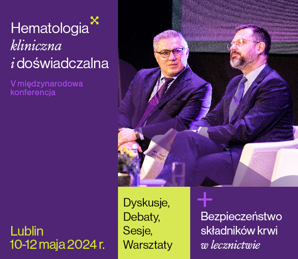 V Międzynarodowa Konferencja Szkoleniowa Hematologia Kliniczna i Doświadczalna Lublin 2024