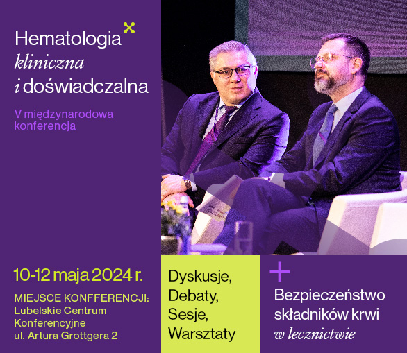 V Międzynarodowa Konferencja Szkoleniowa Hematologia Kliniczna i Doświadczalna Lublin 2024
